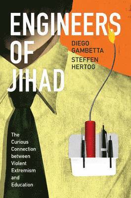 Diego Gambetta, Steffen Hertog - Engineers of Jihad, Inbunden