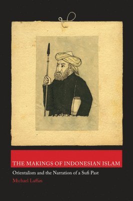 Michael Laffan - Makings of Indonesian Islam, Inbunden