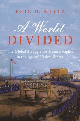 Eric D. Weitz - World Divided, Inbunden