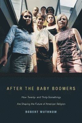 Robert Wuthnow - After the Baby Boomers, Häftad
