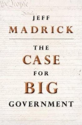 Jeff Madrick - Case for Big Government, Häftad