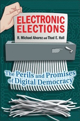 R. Michael Alvarez, Thad E. Hall - Electronic Elections, Häftad