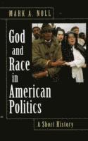 Mark A. Noll - God and Race in American Politics, Häftad