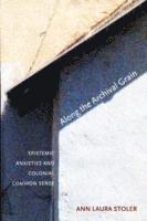Ann Laura Stoler - Along the Archival Grain, Häftad