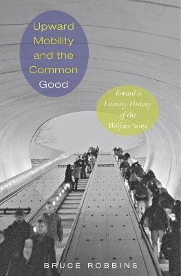 Bruce Robbins - Upward Mobility and the Common Good, Häftad