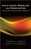 Francis X. Diebold, Glenn D. Rudebusch - Yield Curve Modeling and Forecasting, Inbunden