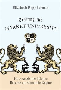 bokomslag Creating the Market University