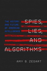 bokomslag Spies, Lies, and Algorithms: The History and Future of American Intelligence