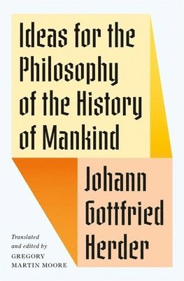 Johann Gottfried Herder - Ideas for the Philosophy of the History of Mankind, Inbunden