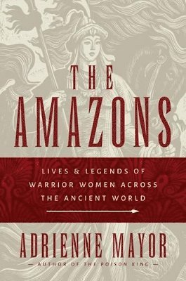 Adrienne Mayor - Amazons, Inbunden