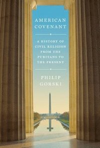 bokomslag American covenant - a history of civil religion from the puritans to the pr