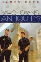 James Cuno - Who Owns Antiquity?, Häftad