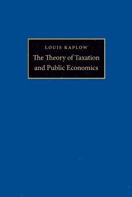 Louis Kaplow - Theory of Taxation and Public Economics, Häftad