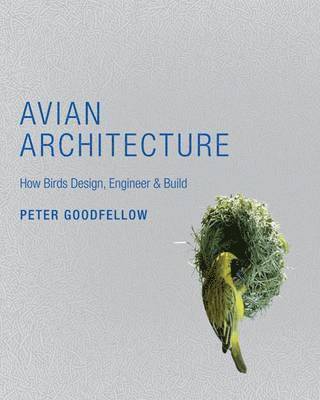 Peter Goodfellow - Goodfellow, P: Avian Architecture, Häftad