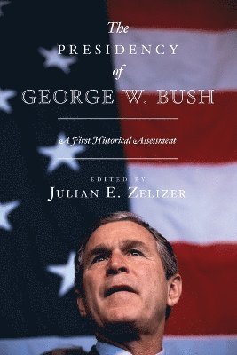 Julian E. Zelizer - Presidency of George W. Bush, Häftad