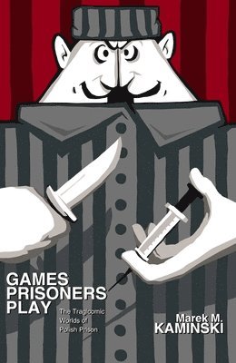 Marek M. Kaminski - Games Prisoners Play, Häftad