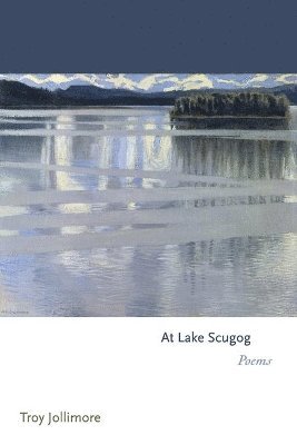 Troy Jollimore - At Lake Scugog, Häftad