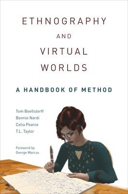 Tom Boellstorff, Bonnie Nardi, Celia Pearce, T. L. Taylor - Ethnography and Virtual Worlds, Inbunden