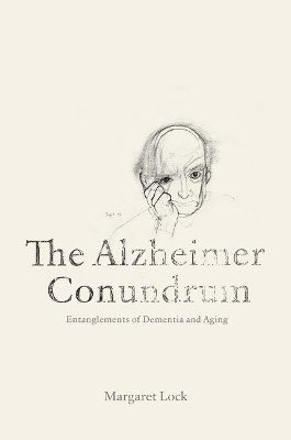 Margaret Lock - Alzheimer Conundrum, Inbunden