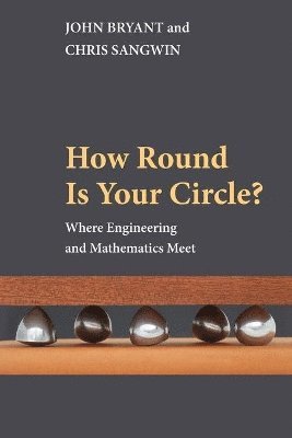John Bryant, Chris Sangwin - How Round Is Your Circle?, Häftad