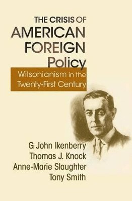 G. John Ikenberry, Thomas Knock, Anne-Marie Slaughter, Tony Smith - Crisis of American Foreign Policy, Häftad