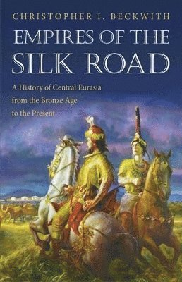 Christopher I. Beckwith, Christopher I Beckwith - Empires of the Silk Road, Häftad