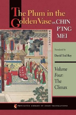 David Tod Roy - Plum in the Golden Vase or, Chin P'ing Mei, Volume Four, Inbunden