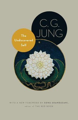 C. G. Jung - The Undiscovered Self: With Symbols and the Interpretation of Dreams, Häftad