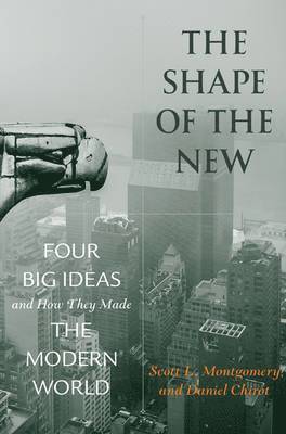 Scott L. Montgomery, Daniel Chirot - Shape of the New, Inbunden