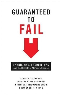 Viral V. Acharya, Matthew Richardson, Stijn van Nieuwerburgh, Lawrence J. White - Guaranteed to Fail, Inbunden