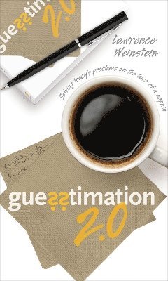 Lawrence Weinstein - Guesstimation 2.0, Häftad