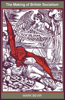 Mark Bevir - Making of British Socialism, Inbunden