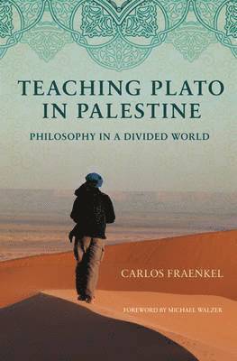 Carlos Fraenkel - Teaching Plato in Palestine, Inbunden