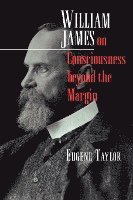 Eugene Taylor - William James on Consciousness beyond the Margin, Häftad