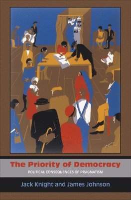 Jack Knight, James Johnson - Priority of Democracy, Inbunden