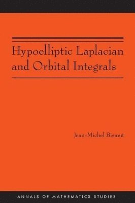Hypoelliptic Laplacian and Orbital Integrals (AM-177) 1