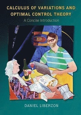 Daniel Liberzon - Calculus of Variations and Optimal Control Theory, Inbunden