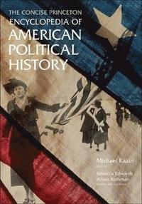 bokomslag The Concise Princeton Encyclopedia of American Political History