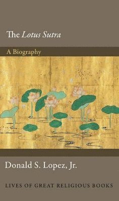Donald S. Lopez Jr. - Lotus Sutra, Inbunden