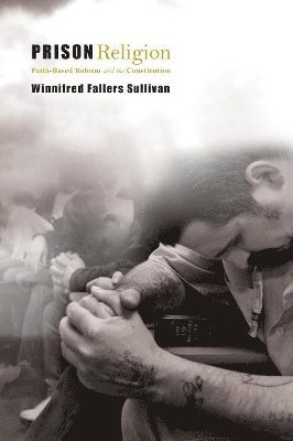 Winnifred Fallers Sullivan - Prison Religion, Häftad