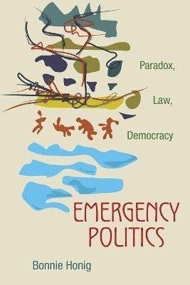 Bonnie Honig - Emergency Politics, Häftad