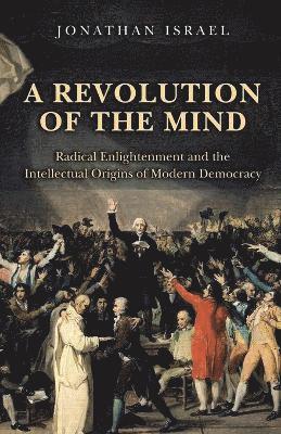 Jonathan Israel - Revolution of the Mind, Häftad