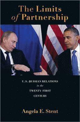 Angela E. Stent - Limits of Partnership, Inbunden