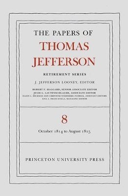 The Papers of Thomas Jefferson, Retirement Series, Volume 8 1