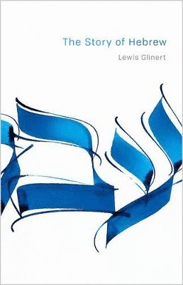 Lewis Glinert - Story of Hebrew, Inbunden