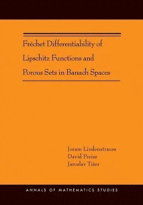 Joram Lindenstrauss, David Preiss, Jaroslav Tišer, Jaroslav Tiser - Fréchet Differentiability of Lipschitz Functions and Porous Sets in Banach Spaces, Häftad
