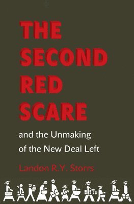 bokomslag The Second Red Scare and the Unmaking of the New Deal Left