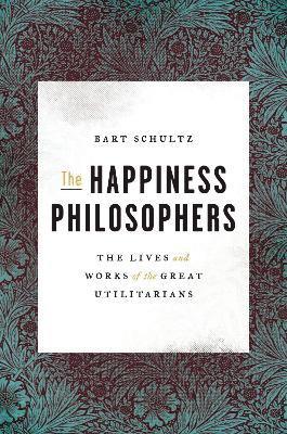 Bart Schultz - Happiness Philosophers, Inbunden