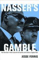 bokomslag Nasser's Gamble: How Intervention in Yemen Caused the Six-Day War and the Decline of Egyptian Power