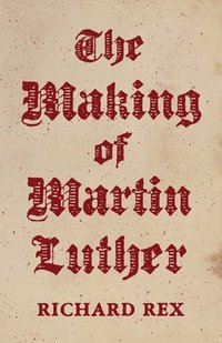 bokomslag The Making of Martin Luther